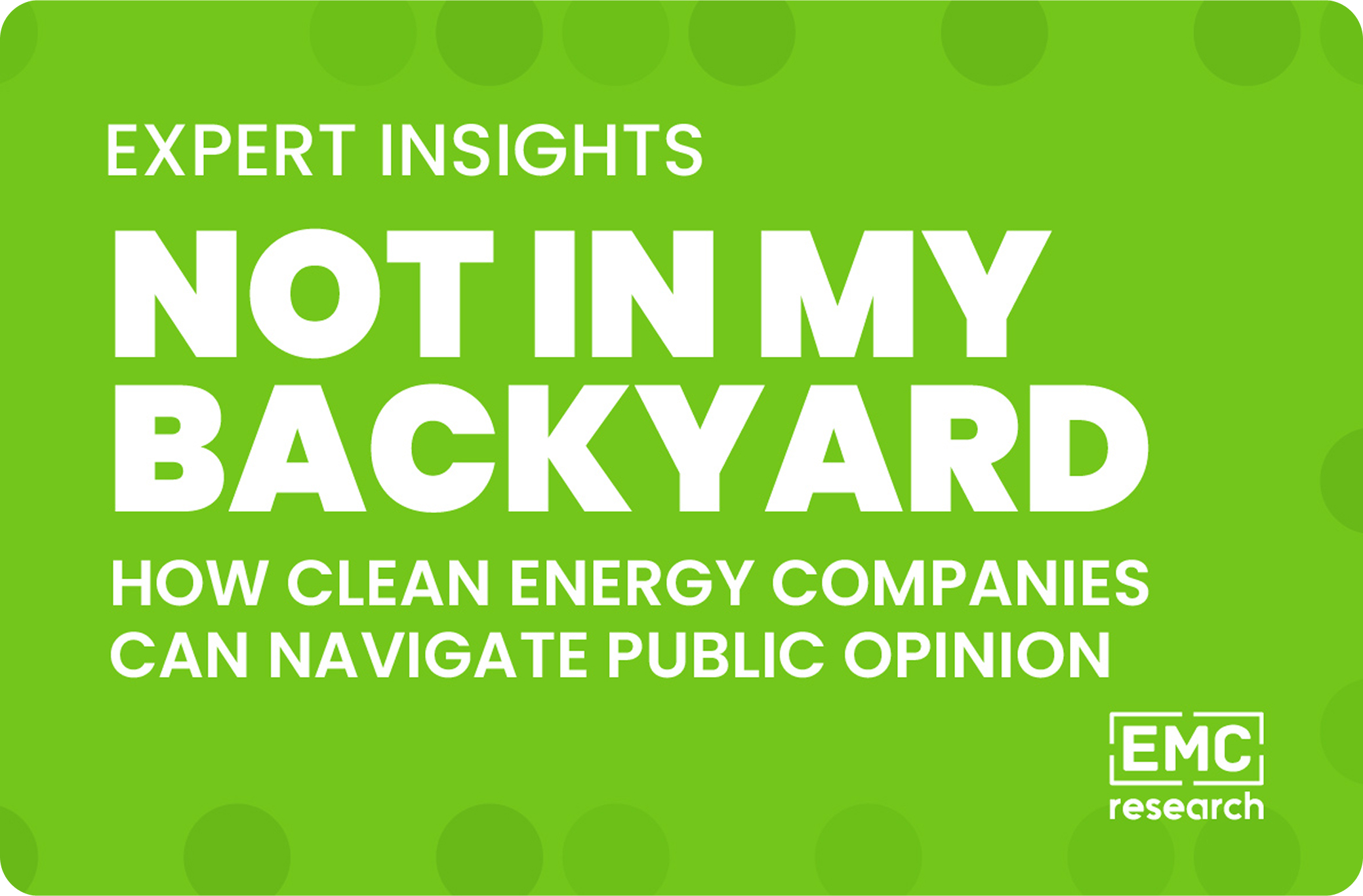 Not in My Backyard: How Clean Energy Companies Can Navigate Public Opinion
